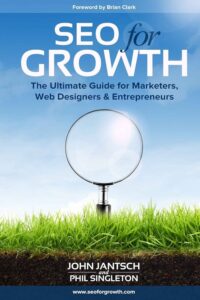 "SEO for Growth: The Ultimate Guide for Marketers, Web Designers & Entrepreneurs" by John Jantsch and Phil Singleton